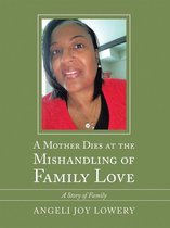 A Mother Dies at the Mishandling of Family Love
