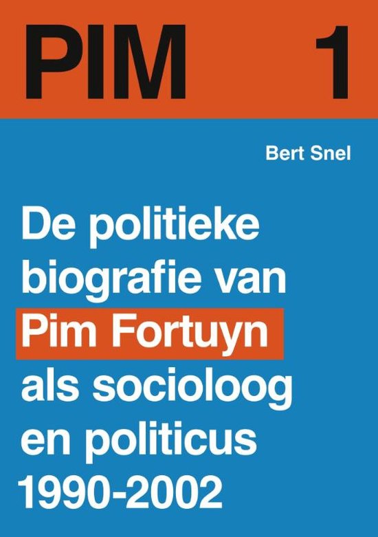 Cover van het boek 'PIM / 1 - de politieke biografie van Pim Fortuyn' van Bert Snel