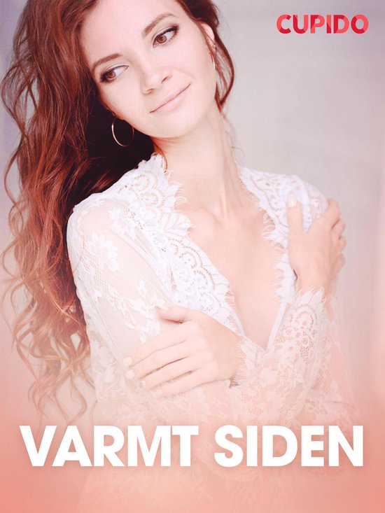 Cupido Varmt Siden Erotiska Noveller Ebook Cupido