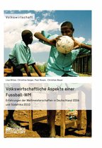 Volkswirtschaftliche Aspekte einer Fußball-WM. Erfahrungen der Weltmeisterschaften in Deutschland 2006 und Südafrika 2010