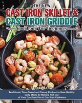 The New Cast Iron Skillet & Cast Iron Griddle Cookbook for Beginners
