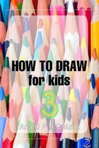 HOW TO DRAW for kids 3 - HOW TO DRAW for kids 3