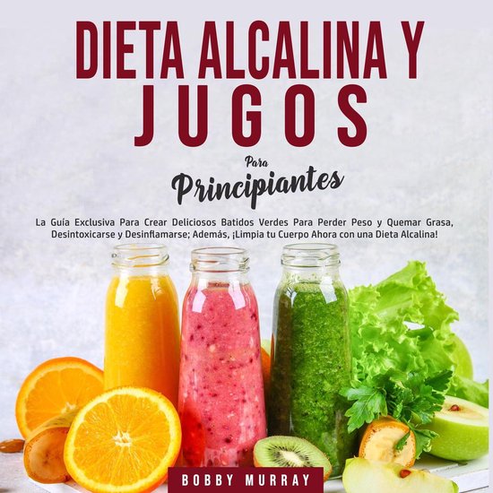Dieta Alcalina y Jugos Para Principiantes - cover