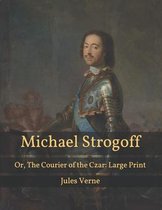 Michael Strogoff: Or, The Courier of the Czar