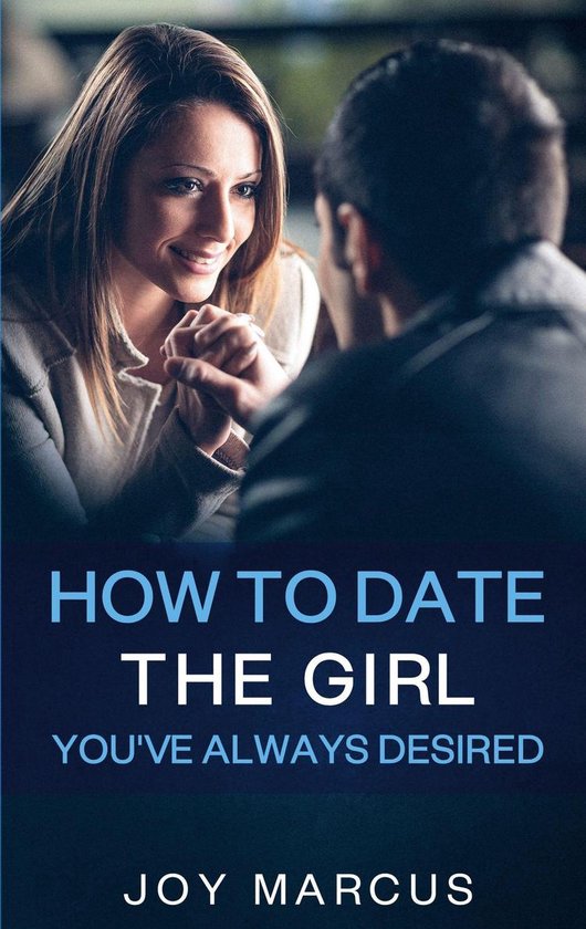 How to Date the Girl You've Always Desired - cover