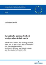 Europaeische Hochschulschriften Recht 6153 - Europaeische Vertragsfreiheit im deutschen Arbeitsrecht