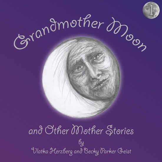Grandmother Moon and Other Mother Stories: Book One - cover