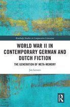 Routledge Studies in Comparative Literature - World War II in Contemporary German and Dutch Fiction