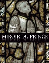 MIROIR DU PRINCE : L'âge d'or du mécénat à Autun (1425-1510)