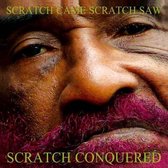 Scratch Came, Scratch Saw, Scratch