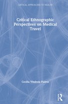 Critical Approaches to Health- Critical Ethnographic Perspectives on Medical Travel
