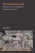 The Colonizing Self Or, Home and Homelessness in IsraelPalestine Theory in Forms