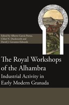 Society for Post Medieval Archaeology Monograph Series-The Royal Workshops of the Alhambra