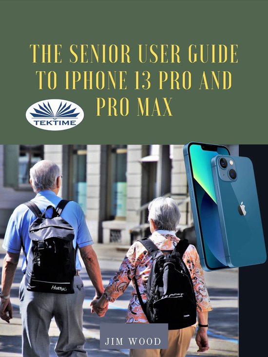 The Senior User Guide To IPhone 13 Pro And Pro Max - cover