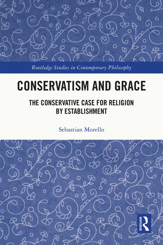 Routledge Studies in Contemporary Philosophy- Conservatism and Grace