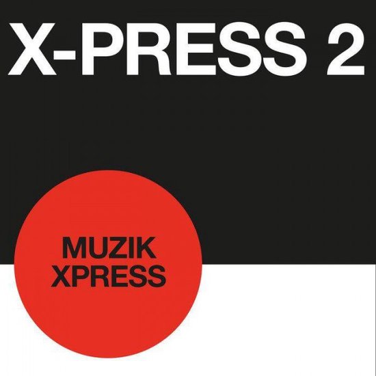 X-Press 2 - Muzik X-Press / London X-Press