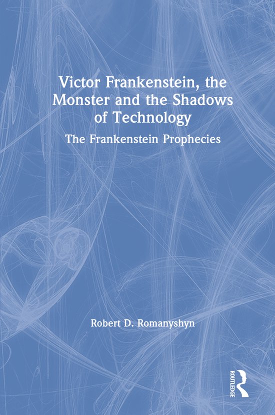 Victor Frankenstein, the Monster and the Shadows of Technolo ... - cover