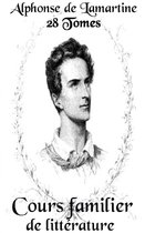 Oeuvres de Alphonse de Lamartine - Cours familier de littérature