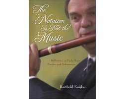 The Notation Is Not the Music the Notation Is Not the Music: Reflections on Early Music Practice and Performance Reflections on Early Music Practice a