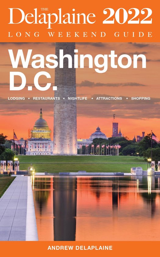 Washington, D.C. - The Delaplaine 2022 Long Weekend Guide - cover
