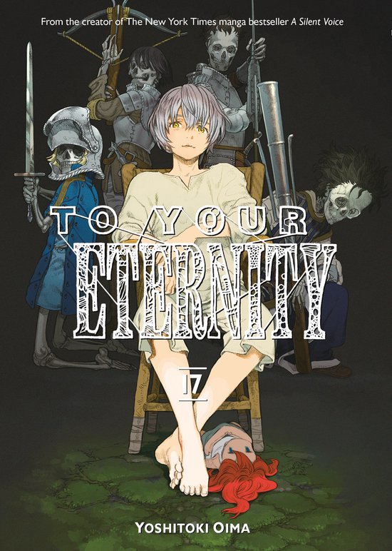 Couverture du livre 'To Your Eternity 17' avec une jeune personne assise, entourée de squelettes en armure. Texte : 'TO YOUR ETERNITY 17 YOSHITOKI OIMA'.