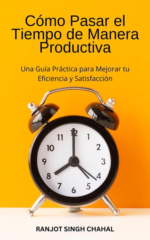 Cómo Pasar el Tiempo de Manera Productiva: Una Guía Práct ... - cover