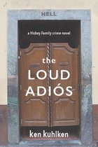 Hickey Family Crime Novels - The Loud Adios