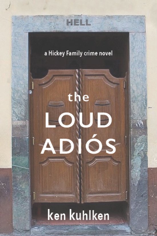 Hickey Family Crime Novels 4 - The Loud Adios - cover