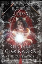 Run Like Clockwork - Run Like Clockwork: The Ruby Rings