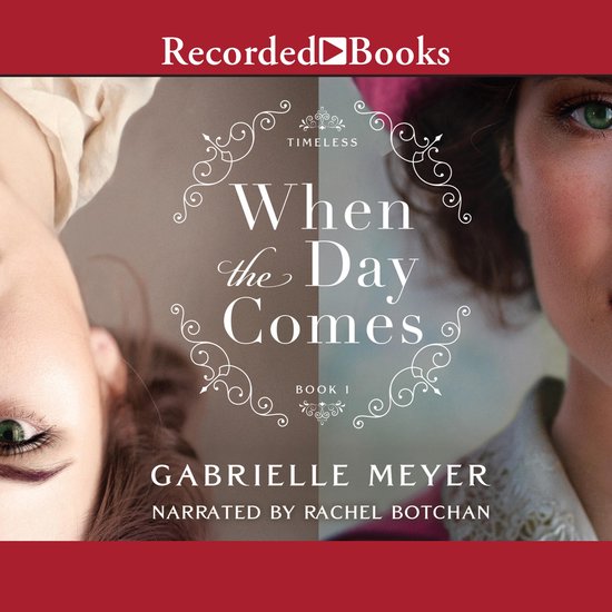 Boekomslag voor 'When the Day Comes' van Gabrielle Meyer. Twee vrouwen gezichten, links ondersteboven. 'Recorded Books'.