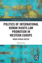 Routledge Studies in Human Rights - Politics of International Human Rights Law Promotion in Western Europe