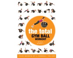 The Total Gym Ball Workout Trade Secrets of a Personal Trainer