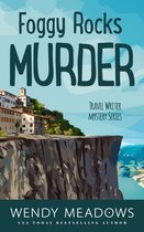 Travel Writer Mystery 6 - Foggy Rocks Murder