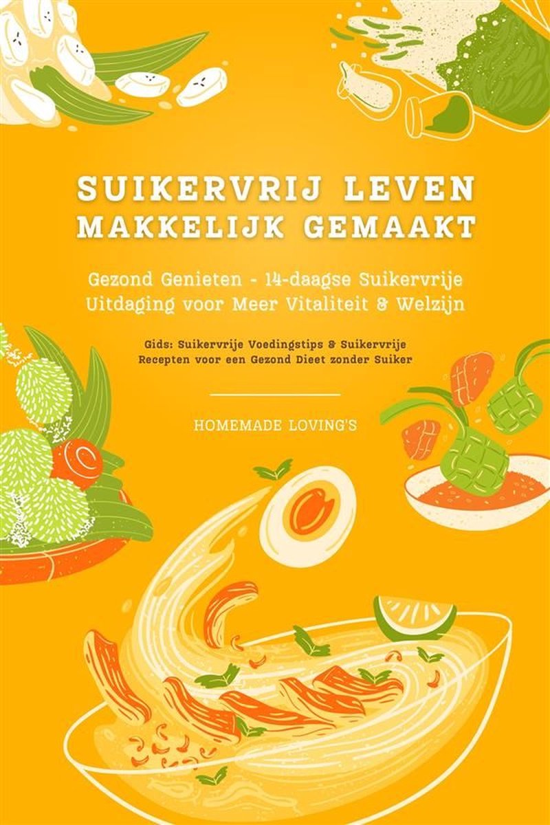 Omslag van Suikervrij Leven: Vaarwel Snoep! Gezond Genieten - 14-daagse Suikervrije Uitdaging voor Meer Vitaliteit en Welzijn (Suikervrije Voedingstips & Suikervrije Recepten voor een Gezond Dieet zonder Suiker)
