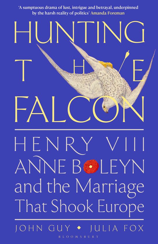 Couverture de livre : Chasse au Faucon, Henri VIII, Anne Boleyn et le mariage qui a secoué l'Europe. Un faucon vole au-dessus du titre.