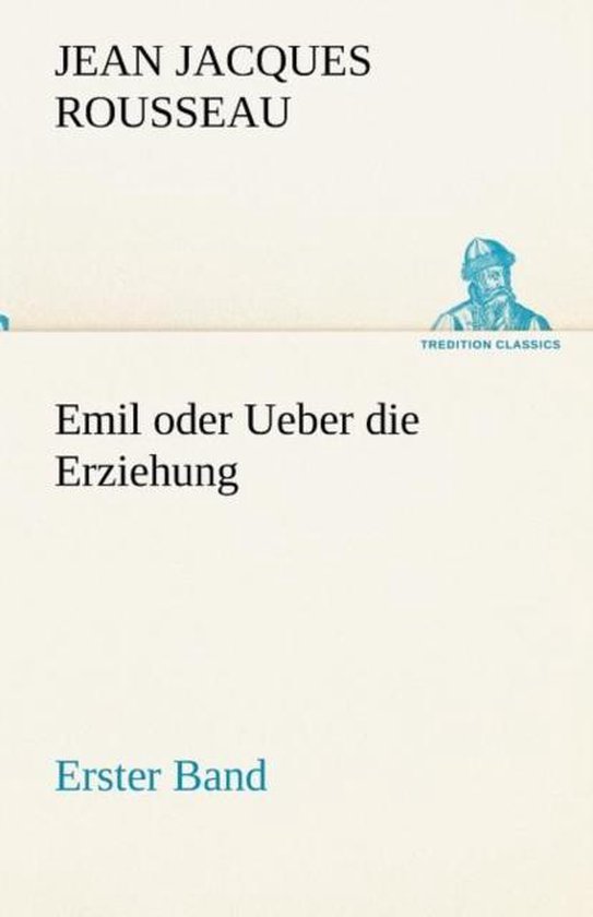 Emil Oder Ueber Die Erziehung Erster Band, Jean Jacques Rousseau 9783842420045 Emil Oder Ueber Die Erziehung Erster Band, Jean Jacques Rousseau 9783842420045