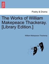 The Works of William Makepeace Thackeray. [Library Edition.]