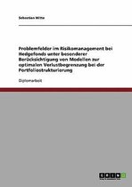 Problemfelder Im Risikomanagement Bei Hedgefonds Unter Besonderer Berucksichtigung Von Modellen Zur Optimalen Verlustbegrenzung Bei Der Portfoliostrukturierung