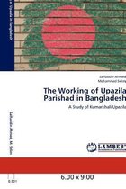 The Working of Upazila Parishad in Bangladesh