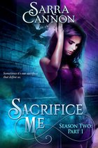Sacrifice Me Seasons 2 - Sacrifice Me, Season two: Part 1