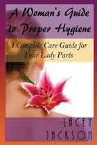 A Woman?s Guide to Proper Hygiene