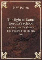 The Fight at Dame Europa's School Shewing How the German Boy Thrashed the French Boy