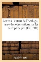 Lettre A L Auteur de L Ambigu, Avec Des Observations Sur Les Faux Principes Et Les Faux
