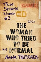 Those Strange Women - The Woman Who Tried To Be Normal