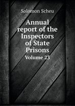 Annual report of the Inspectors of State Prisons Volume 23