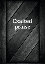 Exalted praise