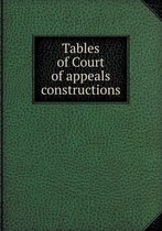 Tables of Court of Appeals Constructions