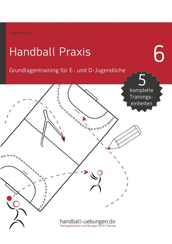 Handball Praxis 6 - Grundlagentraining für E- und D- Jugend ... - cover