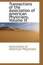 Transactions of the Association of American Physicians, Volume IX