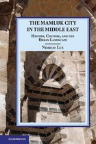 Cambridge Studies in Islamic Civilization - The Mamluk City in the Middle East